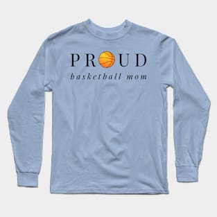 Proud Basketball Mom Long Sleeve T-Shirt